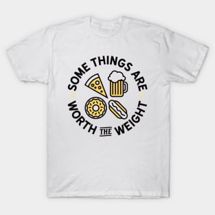 SOMETHINS ARE WORTH THE WEIGHT T-Shirt